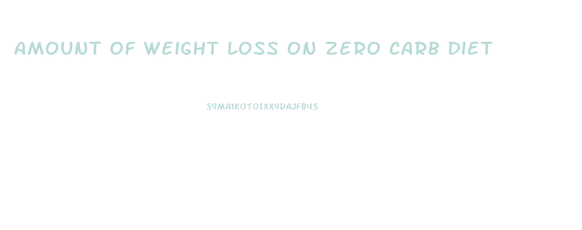 Amount Of Weight Loss On Zero Carb Diet