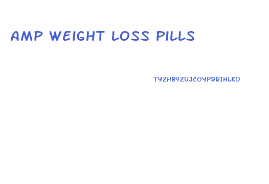 Amp Weight Loss Pills