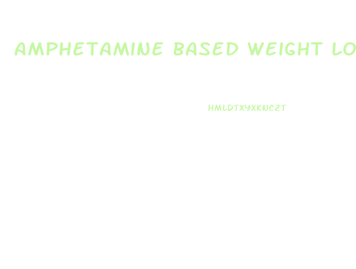 Amphetamine Based Weight Loss Pill