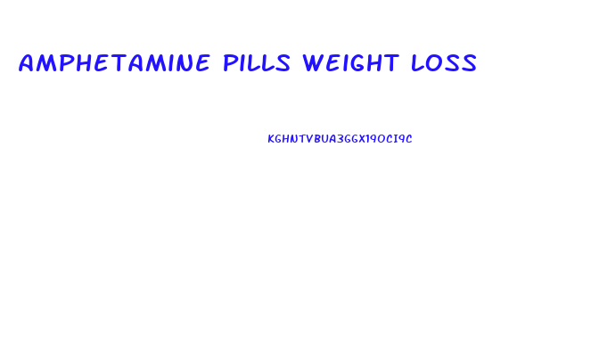 Amphetamine Pills Weight Loss