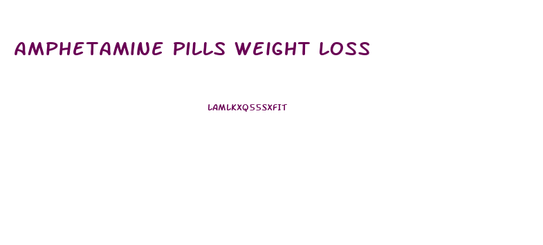 Amphetamine Pills Weight Loss