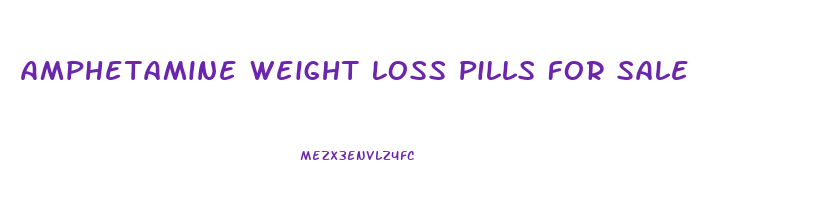 Amphetamine Weight Loss Pills For Sale