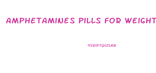 Amphetamines Pills For Weight Loss