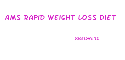 Ams Rapid Weight Loss Diet