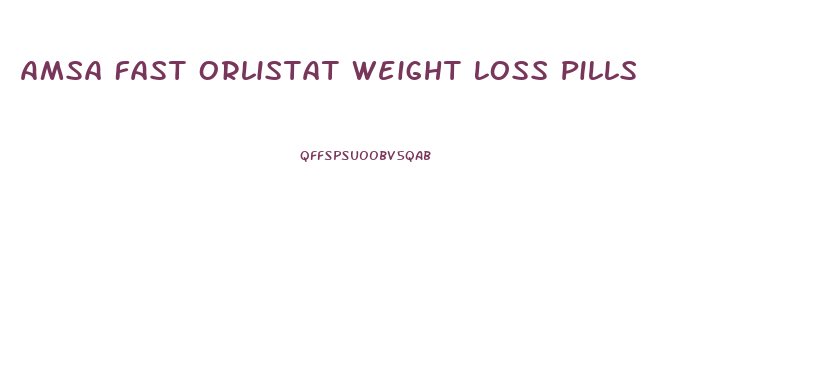 Amsa Fast Orlistat Weight Loss Pills