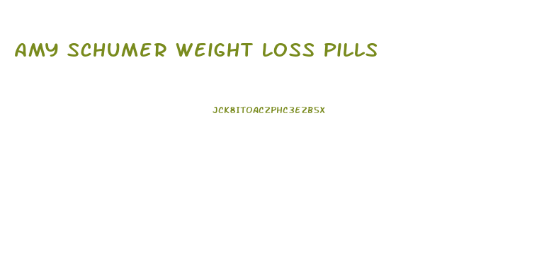 Amy Schumer Weight Loss Pills