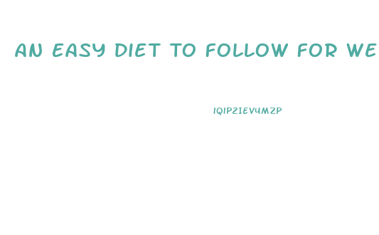 An Easy Diet To Follow For Weight Loss