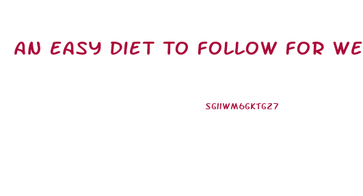 An Easy Diet To Follow For Weight Loss