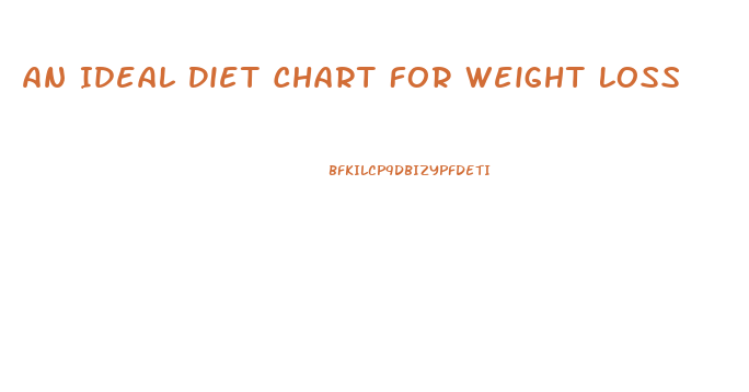 An Ideal Diet Chart For Weight Loss