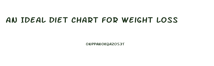 An Ideal Diet Chart For Weight Loss