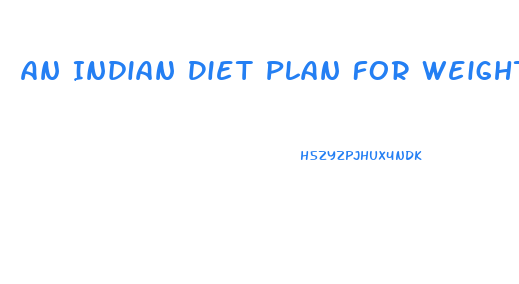 An Indian Diet Plan For Weight Loss