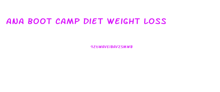 Ana Boot Camp Diet Weight Loss