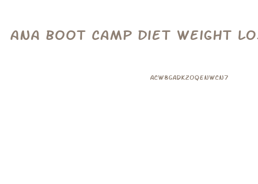 Ana Boot Camp Diet Weight Loss