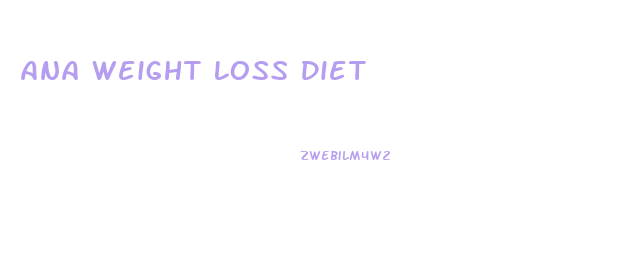 Ana Weight Loss Diet