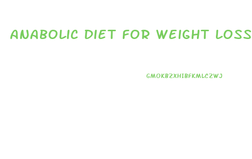 Anabolic Diet For Weight Loss