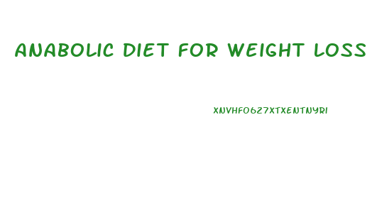 Anabolic Diet For Weight Loss