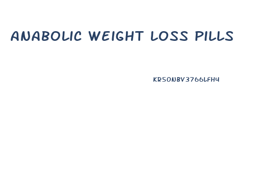 Anabolic Weight Loss Pills