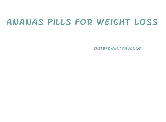 Ananas Pills For Weight Loss