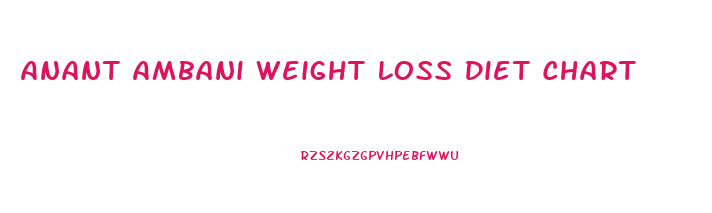 Anant Ambani Weight Loss Diet Chart