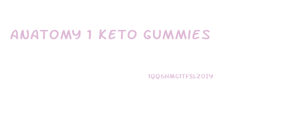 Anatomy 1 Keto Gummies