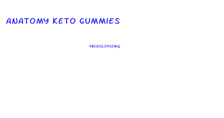 Anatomy Keto Gummies