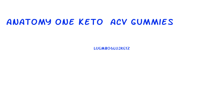 Anatomy One Keto Acv Gummies