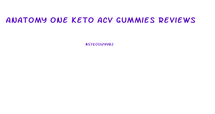 Anatomy One Keto Acv Gummies Reviews