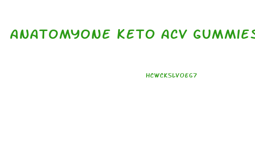 Anatomyone Keto Acv Gummies