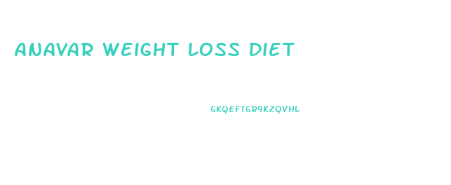 Anavar Weight Loss Diet