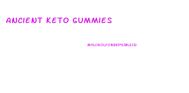 Ancient Keto Gummies