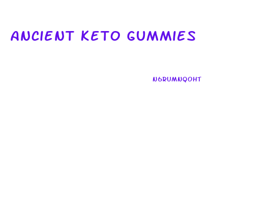 Ancient Keto Gummies