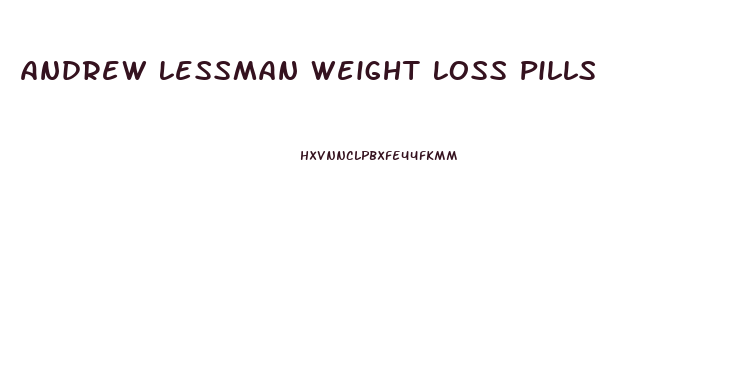 Andrew Lessman Weight Loss Pills
