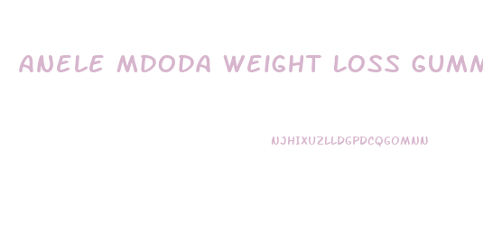 Anele Mdoda Weight Loss Gummies