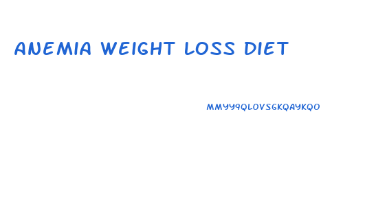 Anemia Weight Loss Diet