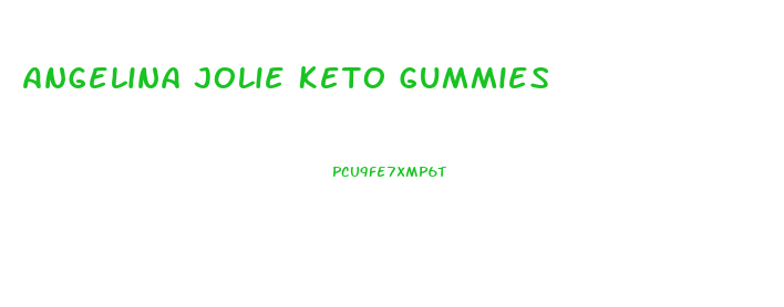 Angelina Jolie Keto Gummies