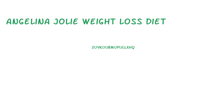 Angelina Jolie Weight Loss Diet