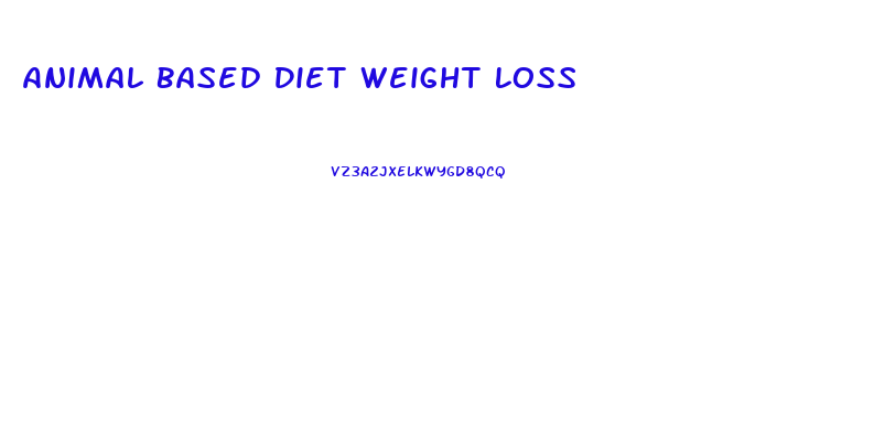 Animal Based Diet Weight Loss