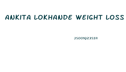 Ankita Lokhande Weight Loss Diet