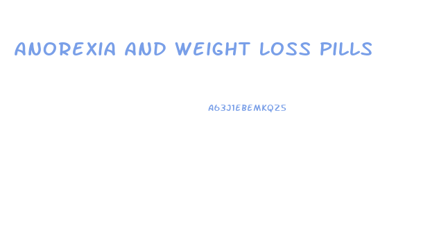 Anorexia And Weight Loss Pills