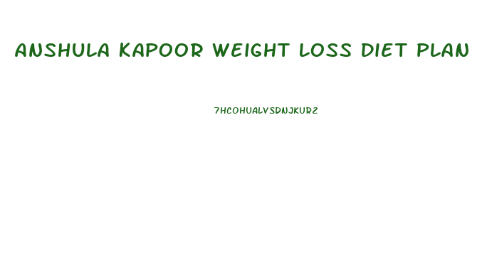 Anshula Kapoor Weight Loss Diet Plan