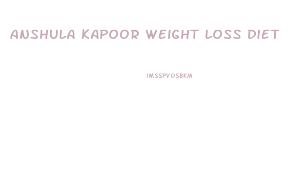 Anshula Kapoor Weight Loss Diet