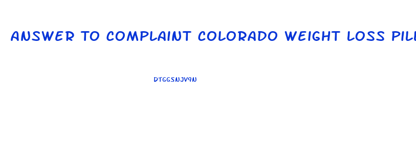 Answer To Complaint Colorado Weight Loss Pills