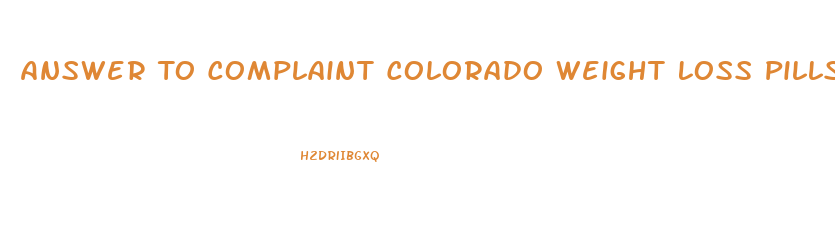 Answer To Complaint Colorado Weight Loss Pills