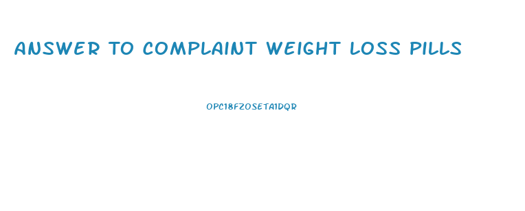 Answer To Complaint Weight Loss Pills
