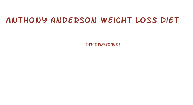 Anthony Anderson Weight Loss Diet