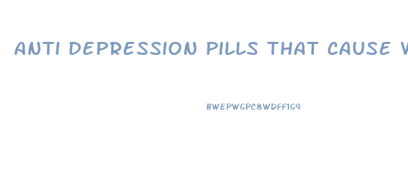 Anti Depression Pills That Cause Weight Loss