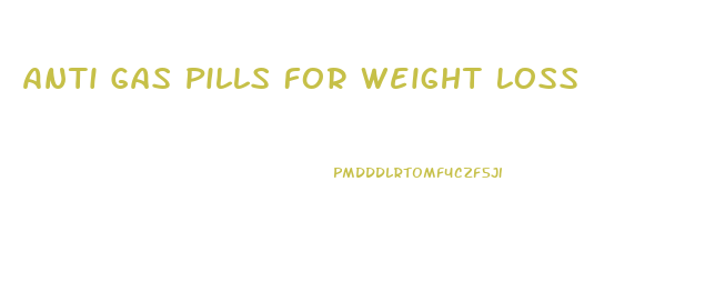 Anti Gas Pills For Weight Loss