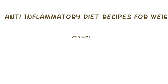 Anti Inflammatory Diet Recipes For Weight Loss