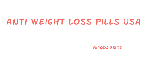 Anti Weight Loss Pills Usa