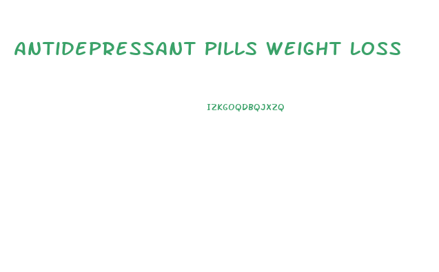 Antidepressant Pills Weight Loss